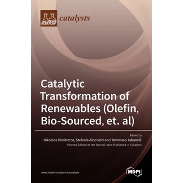 Catalytic Transformation of Renewables (Olefin, Bio-sourced, et. al)