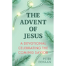 The Advent of Jesus: A Devotional Celebrating the Coming Savior