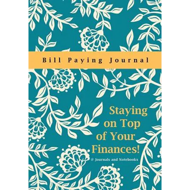 Staying on Top of Your Finances! Bill Paying Journal