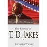 The Journey of T.D. Jakes: Living a Life of Faith, Blessing, and Favor