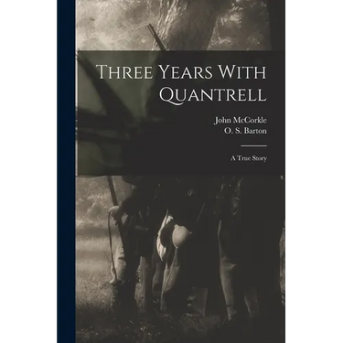 Three Years With Quantrell; a True Story