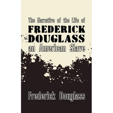 Narrative of the Life of Frederick Douglass, an American Slave: Original and Unabridged