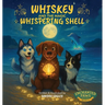 Whiskey and the Magic Whispering Shell