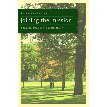 Joining the Mission: A Guide for (Mainly) New College Faculty