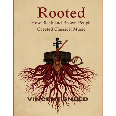Rooted: How Black and Brown People Created Classical Music