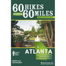 60 Hikes Within 60 Miles: Atlanta: Including Marietta, Lawrenceville, and Peachtree City