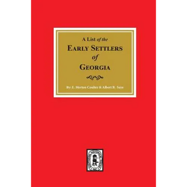 Early Settlers of Georgia, A List of the.