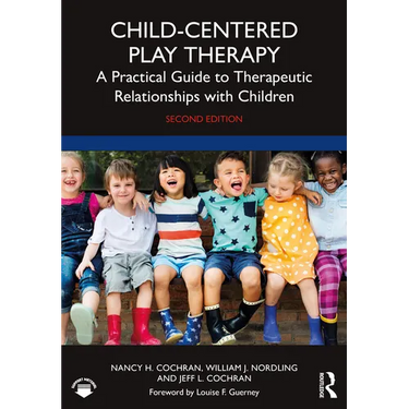 Child-Centered Play Therapy: A Practical Guide to Therapeutic Relationships with Children