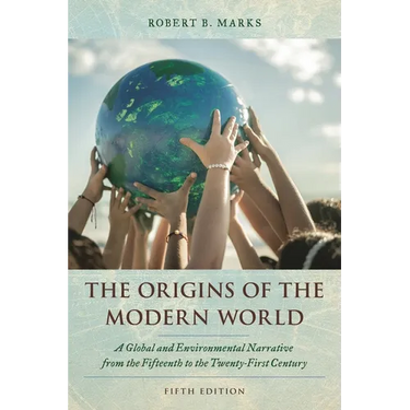 Origins of the Modern World: A Global and Environmental Narrative from the Fifteenth to the Twenty-First Century
