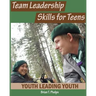 Team Leadership Skills for Teens: Youth Leading Youth