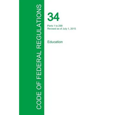 Code of Federal Regulations Title 34, Volume 1, July 1, 2015