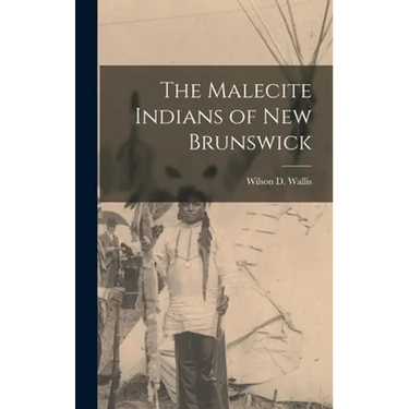 The Malecite Indians of New Brunswick