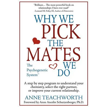 Why We Pick the Mates We Do: A Step-By-Step Program to Select a Better Partner or Improve the Relationship You're Already in