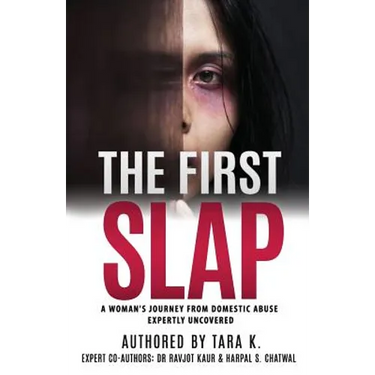 The First Slap: A Woman's Journey From Domestic Abuse - Expertly Uncovered