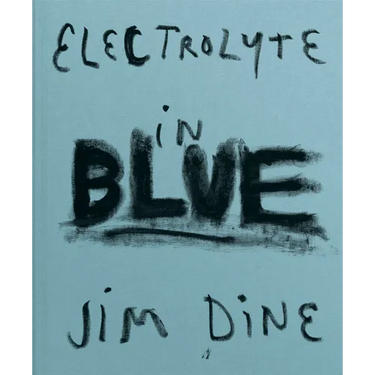 Jim Dine: Electrolyte in Blue