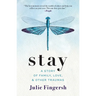 Stay: A Story of Family, Love, and Other Traumas