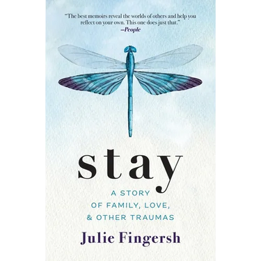 Stay: A Story of Family, Love, and Other Traumas