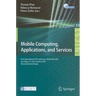 Mobile Computing, Applications, and Services: First International Icst Conference, Mobicase 2009, San Diego, Ca, Usa, October 26-29, 2009, Revised Sel