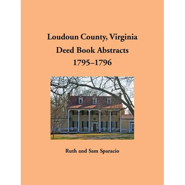 Loudoun County, Virginia Deed Book Abstracts, 1795-1796