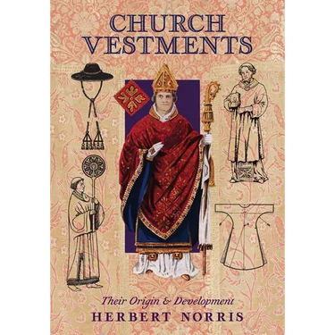 Church Vestments: Their Origin and Development