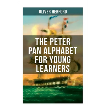 The Peter Pan Alphabet For Young Learners: Learn Your ABC with the Magic of Neverland & Splash of Tinkerbell's Fairydust (Learning Letters With Fun Ad