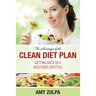 The Advantages of the Clean Diet Plan: Getting Back to a Healthier Lifestyle