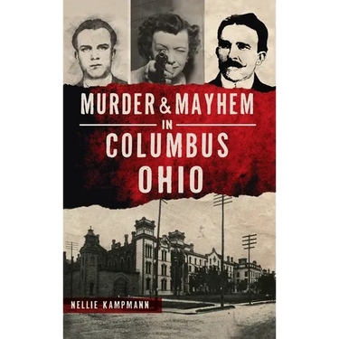 Murder & Mayhem in Columbus, Ohio