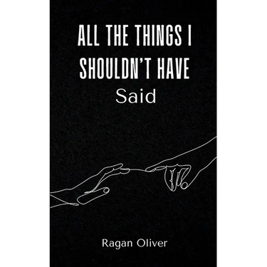 All The Things I Shouldn't Have Said