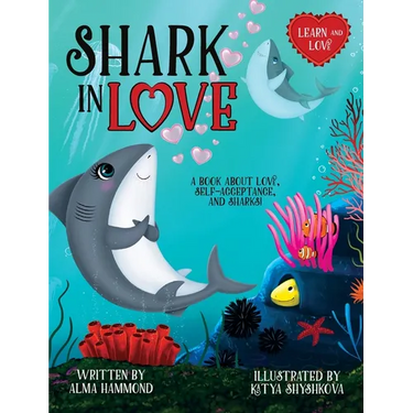 Shark in Love: A book about love, self-acceptance, and sharks