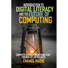 Introduction to Digital Literacy and the Future of Computing: Computer Science Engineering (CSE) for Non-CSE Enthusiasts