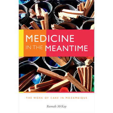 Medicine in the Meantime: The Work of Care in Mozambique
