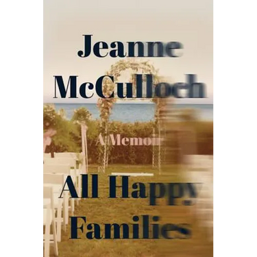 All Happy Families: A Memoir