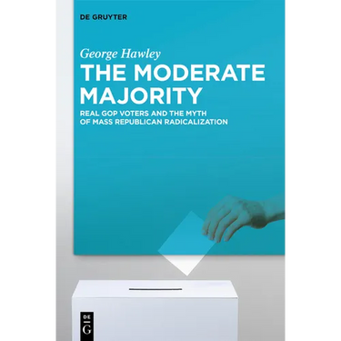 The Moderate Majority: Real GOP Voters and the Myth of Mass Republican Radicalization