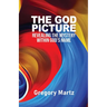 The God Picture: Revealing the Mystery within God's Name