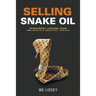 Selling Snake Oil: Investment Lessons from the World's Greatest Frauds