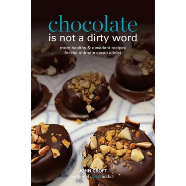 Chocolate is not a dirty word: More healthy, plant based, superfood, decadent recipes with essential oils for the ultimate cacao addict