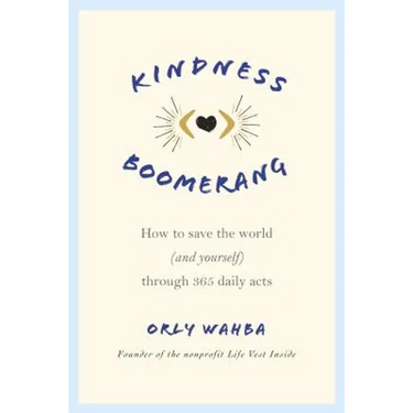 Kindness Boomerang: How to Save the World (and Yourself) Through 365 Daily Acts