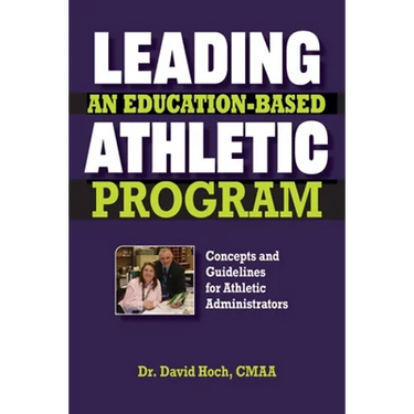 Leading an Education-based Athletic Program: Concepts and Guidelines for Athletic Administrators