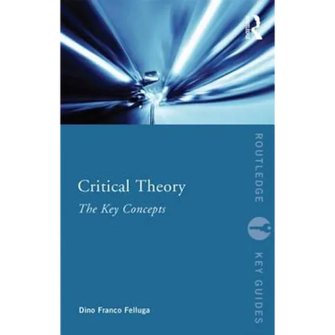 Critical Theory: The Key Concepts