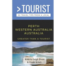 Greater Than a Tourist- Perth Western Australia Australia: 50 Travel Tips from a Local
