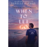 When to Let Go: A Memoir of Grief and Witness