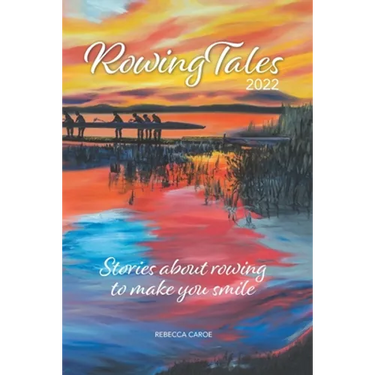 Rowing Tales 2022: Stories about the sport of rowing