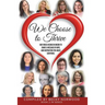 We Choose to Thrive: Our Voices Rise in Unison to Share a Message of Hope and Inspiration for Abuse Survivors