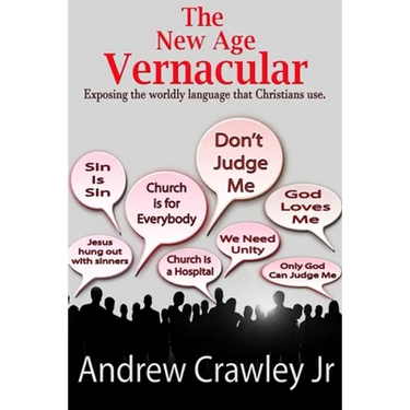 The New Age Vernacular: Exposing The Worldly Language That Christians Use