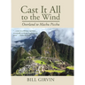 Cast It All To The Wind: Overland to Machu Picchu
