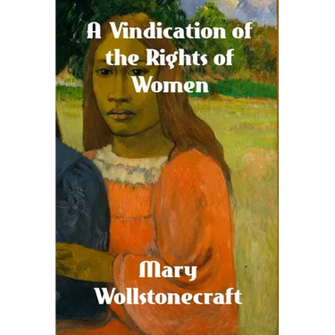 A Vindication of the Rights of Woman