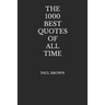 The 1000 Best Quotes Of All Time
