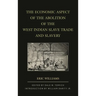 The Economic Aspect of the Abolition of the West Indian Slave Trade and Slavery