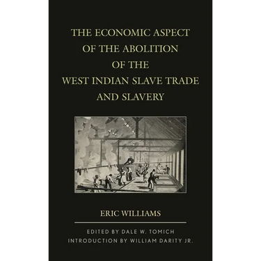 The Economic Aspect of the Abolition of the West Indian Slave Trade and Slavery