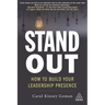 Stand Out: How to Build Your Leadership Presence